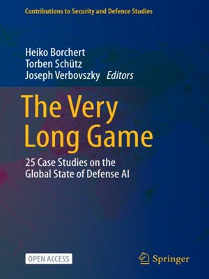 cover image of The Very Long Game: 25 Case Studies on the Global State of Defense AI